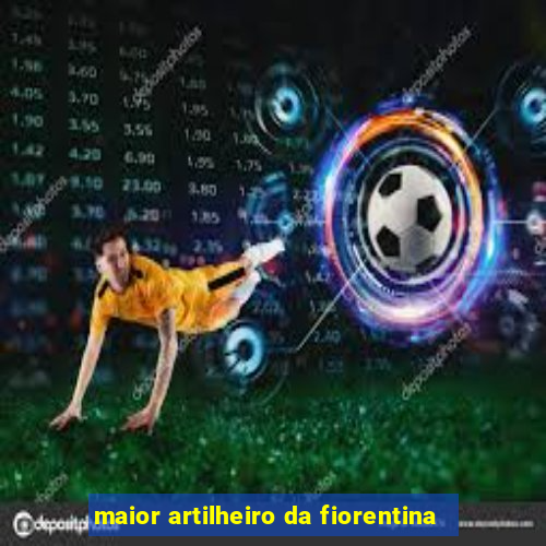 maior artilheiro da fiorentina