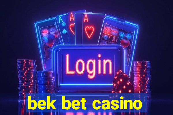 bek bet casino