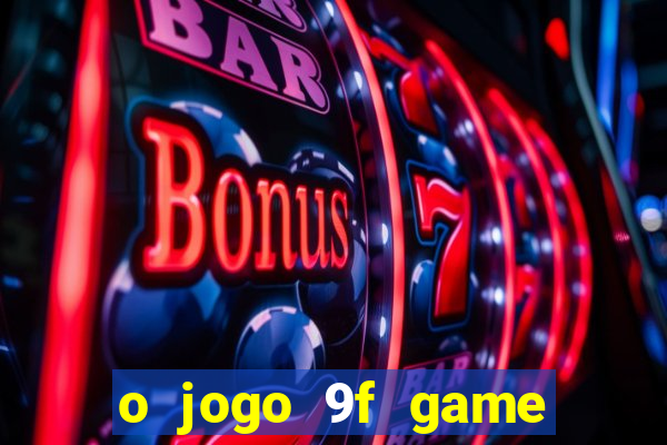 o jogo 9f game paga mesmo