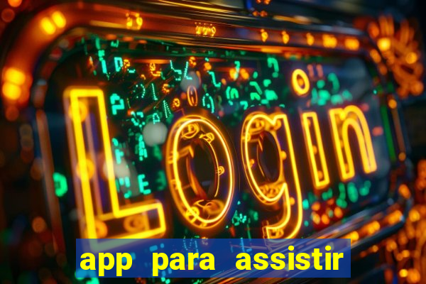 app para assistir todos os jogos de futebol