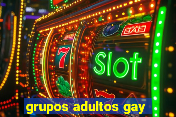 grupos adultos gay