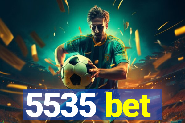 5535 bet