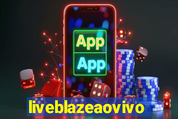 liveblazeaovivo