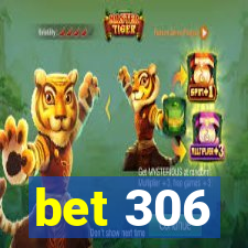 bet 306