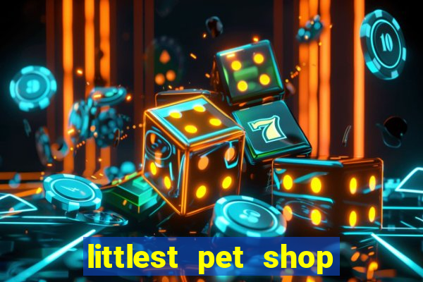 littlest pet shop jogo antigo baixar dinheiro infinito