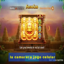 la camarera jogo celular