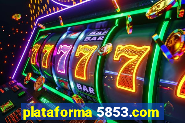 plataforma 5853.com