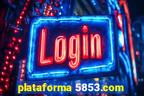 plataforma 5853.com