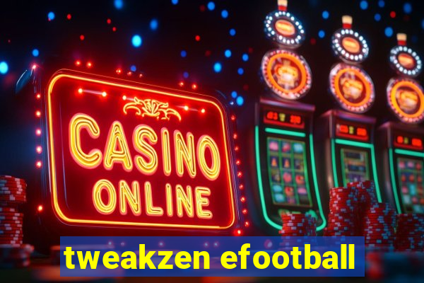 tweakzen efootball