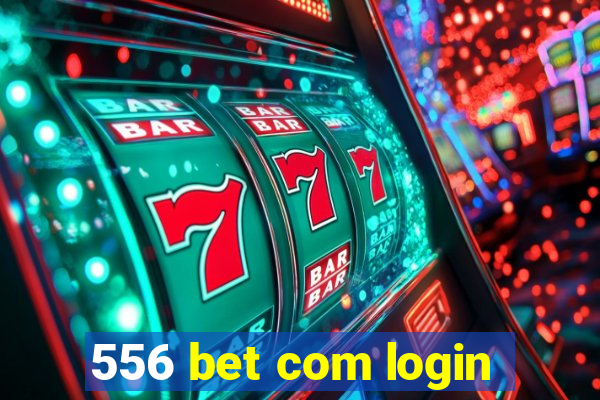 556 bet com login