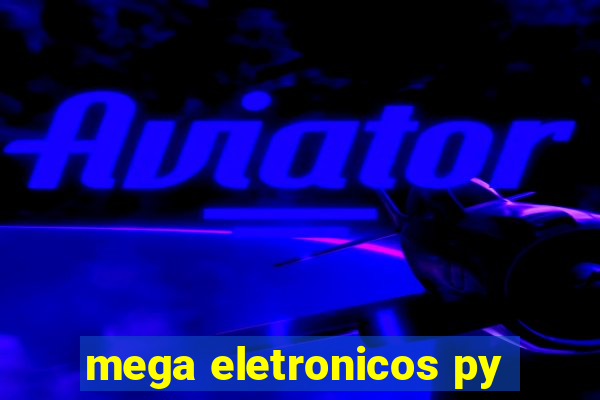 mega eletronicos py