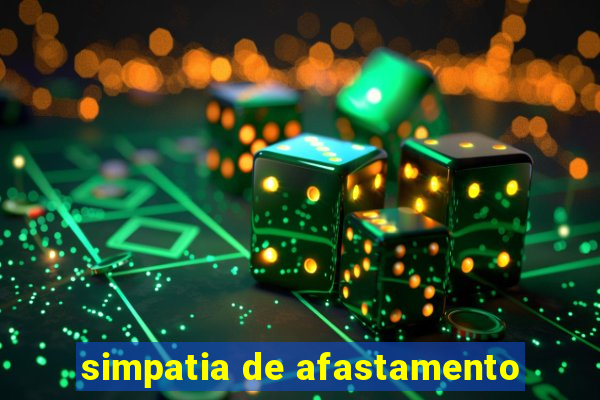 simpatia de afastamento