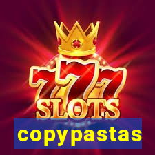 copypastas