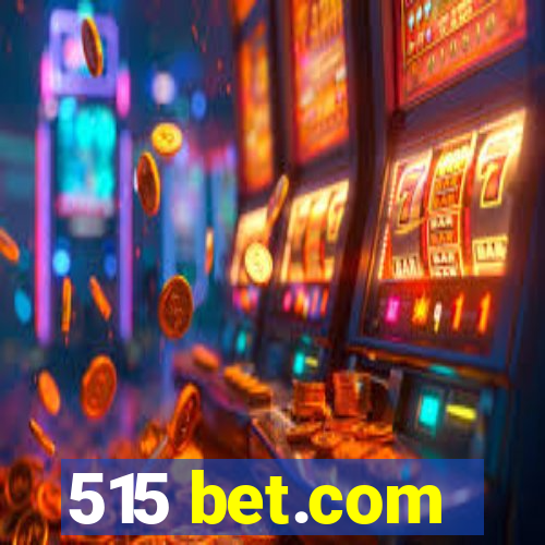 515 bet.com