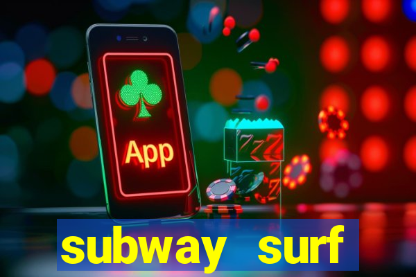 subway surf deposito 1 real