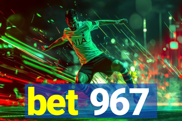 bet 967