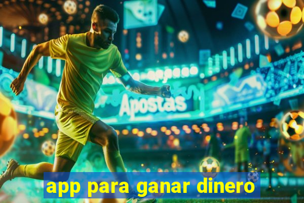 app para ganar dinero