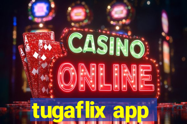 tugaflix app