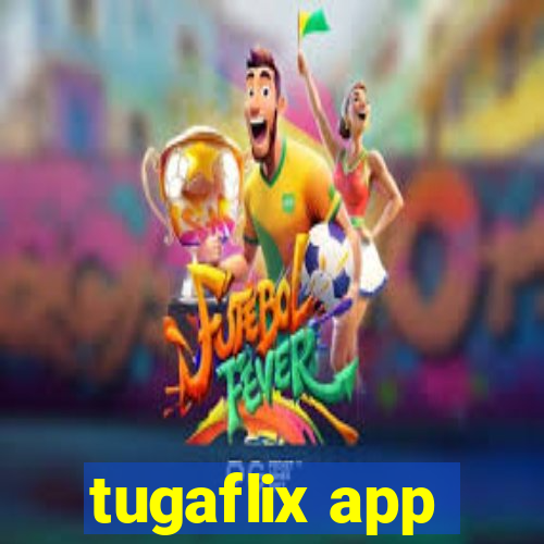 tugaflix app