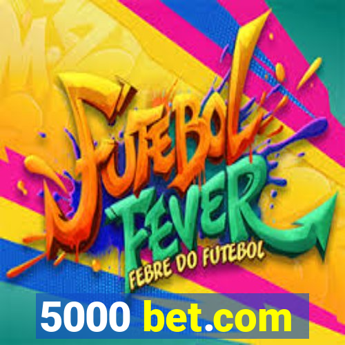 5000 bet.com