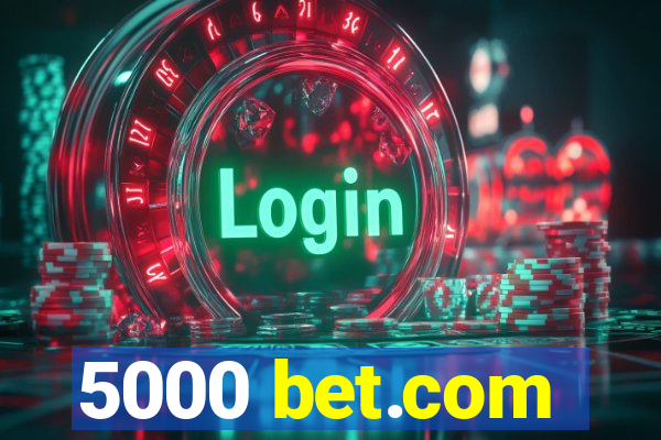 5000 bet.com