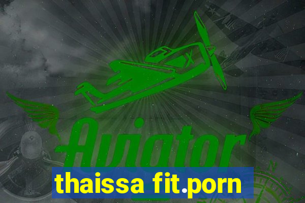 thaissa fit.porn