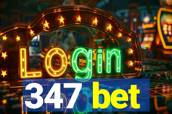 347 bet