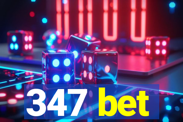 347 bet