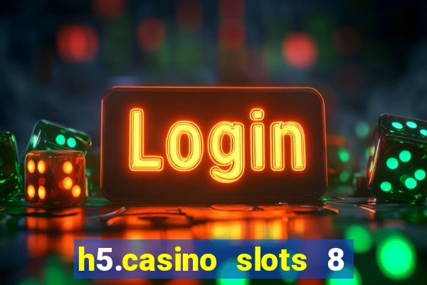 h5.casino slots 8 paga mesmo