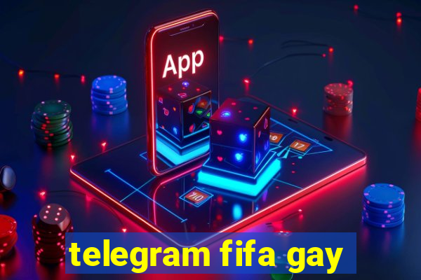 telegram fifa gay