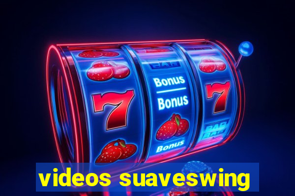 videos suaveswing