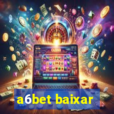 a6bet baixar