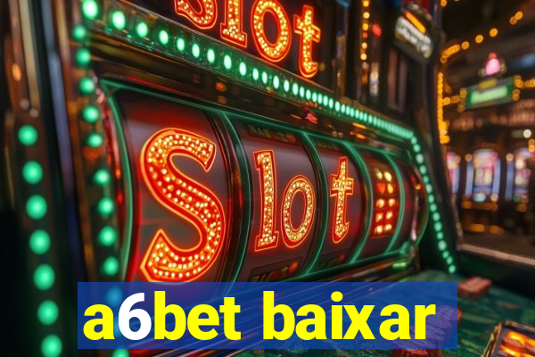 a6bet baixar