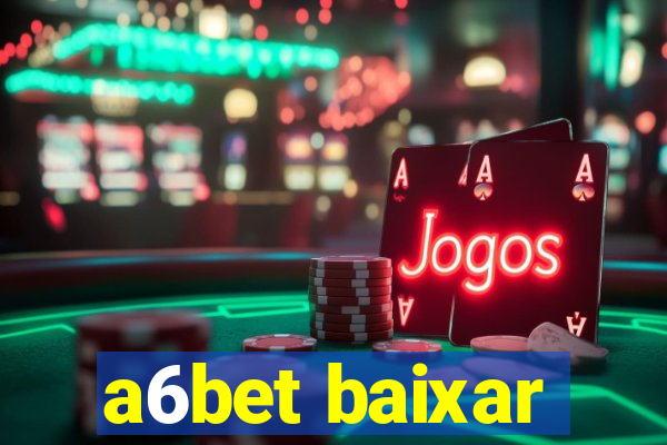 a6bet baixar