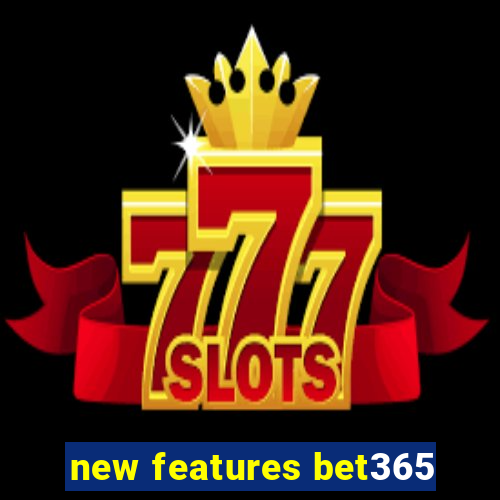 new features bet365