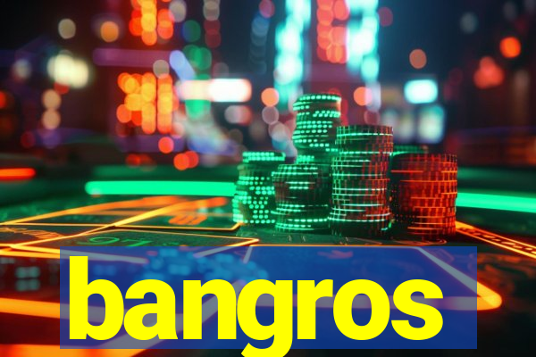 bangros