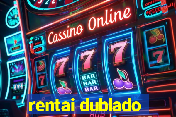 rentai dublado