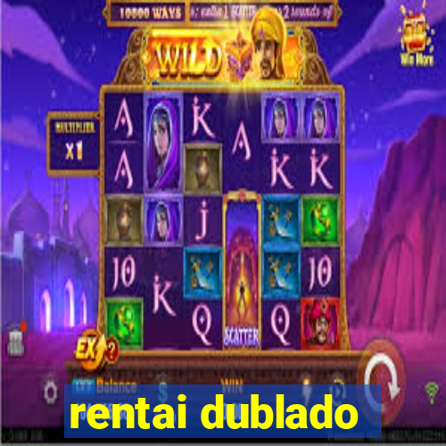 rentai dublado