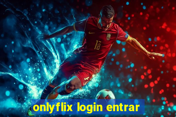 onlyflix login entrar