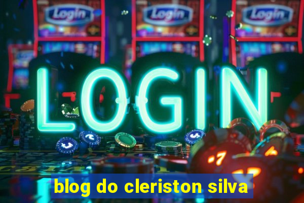 blog do cleriston silva