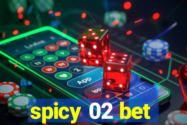 spicy 02 bet