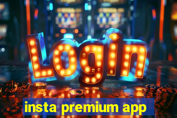 insta premium app