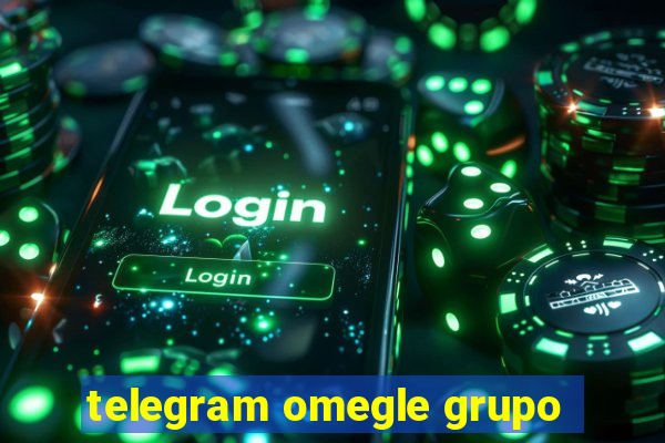 telegram omegle grupo