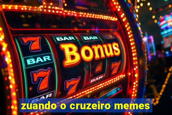 zuando o cruzeiro memes