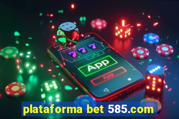 plataforma bet 585.com