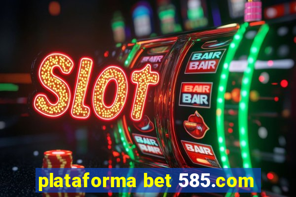 plataforma bet 585.com