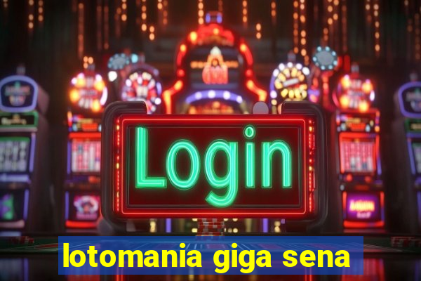 lotomania giga sena