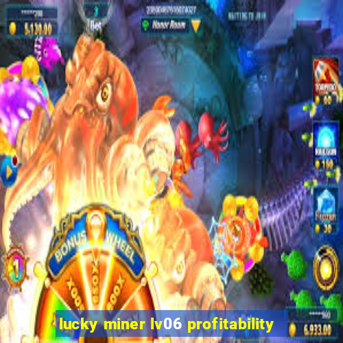 lucky miner lv06 profitability