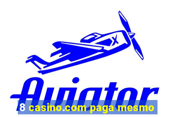 8 casino.com paga mesmo