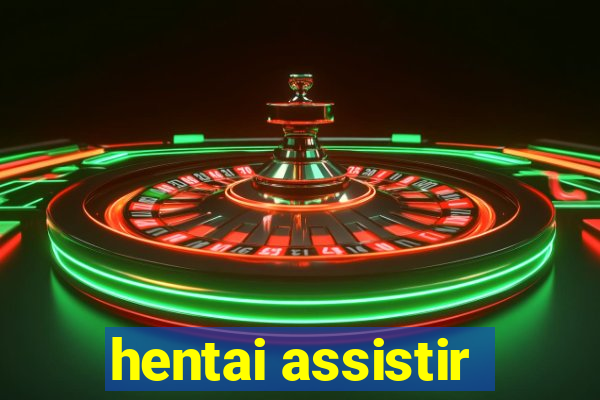 hentai assistir